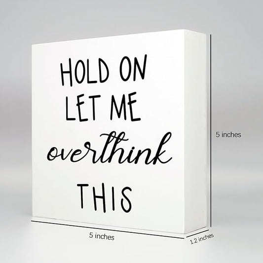 Office Desk Decor Funny Office Decor Accessories Cubicle Decor Hold on Let Me Overthink This Wood Signs Home Decor Gifts Funny Office Signs Funny Quotes Table Decor for Work Desk Decor (5x5inch)