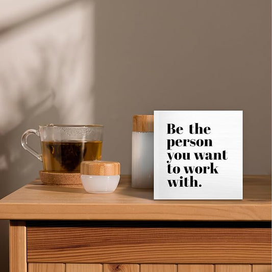 Be The Person You Want to Work With Inspirational Black Wood Box Sign Desk Decor, Teamwork Motivational White Wooden Block Sign Decorations for Home Office Workplace Wall Tabletop Shelf Decor