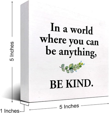 Inspirational Wood Box Sign Desk Decor,in a World Where You Can Be Anything Be Kind Wood Plaque Signs,Rustic Positive Wooden Block Sign Decor for Home Office Shelf Table Decoration C1075