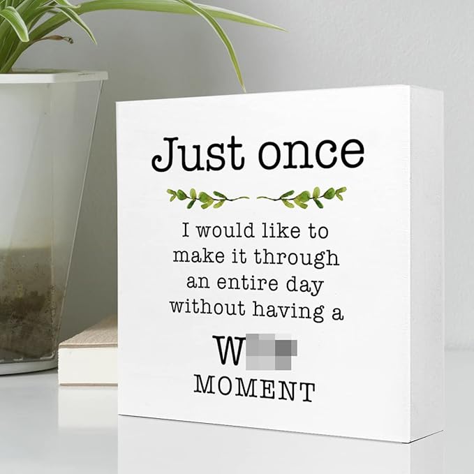 Just Once I Would Like A Day without A Moment Wooden Sign Desk Decor,Funny Joke Wood Block Sign Desk Decorations for Home Office Desk Shelf Table Decor