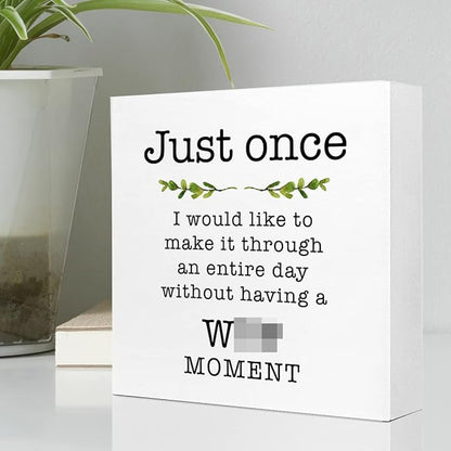 Just Once I Would Like A Day without A Moment Wooden Sign Desk Decor,Funny Joke Wood Block Sign Desk Decorations for Home Office Desk Shelf Table Decor