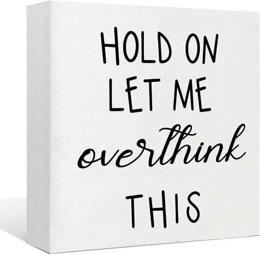 Office Desk Decor Funny Office Decor Accessories Cubicle Decor Hold on Let Me Overthink This Wood Signs Home Decor Gifts Funny Office Signs Funny Quotes Table Decor for Work Desk Decor (5x5inch)