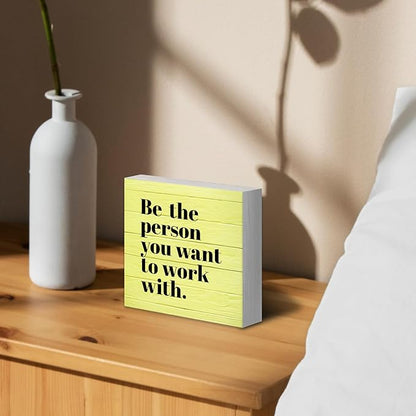 Be The Person You Want to Work With Inspirational Black Wood Box Sign Desk Decor, Teamwork Motivational Yellow Wooden Block Sign Decorations for Home Office Workplace Wall Tabletop Shelf Decor