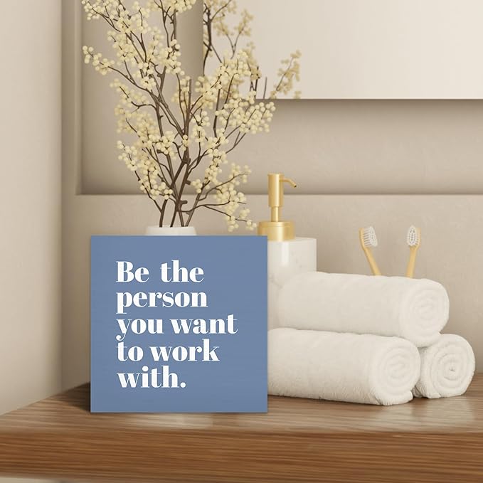 Be The Person You Want to Work With Inspirational Black Wood Box Sign Desk Decor, Teamwork Motivational Blue Wooden Block Sign Decorations for Home Office Workplace Wall Tabletop Shelf Decor