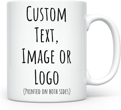 Personalized Coffee Mug | Custom Photo Text and Logo Ceramic Mug | Customized 11 Oz Tea Cup for Men & Women | Unique Gift Idea - Taza Personalizadas Design with Picture or Message | White
