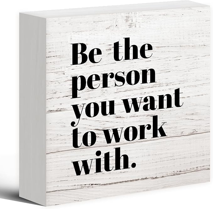 Be The Person You Want to Work With Inspirational Black Wood Box Sign Desk Decor, Teamwork Motivational Wood Grain Wooden Block Sign Decorations for Home Office Workplace Wall Tabletop Shelf Decor