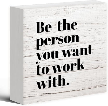 Be The Person You Want to Work With Inspirational Black Wood Box Sign Desk Decor, Teamwork Motivational Wood Grain Wooden Block Sign Decorations for Home Office Workplace Wall Tabletop Shelf Decor