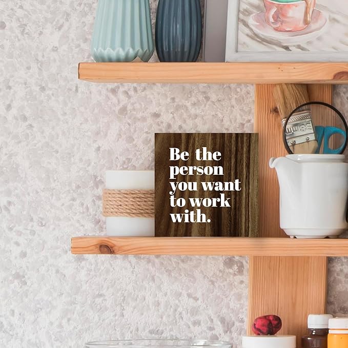 Be The Person You Want to Work With Inspirational Wood Box Sign Desk Decor, Teamwork Motivational Themed Brown Wooden Block Sign Decorations for Home Office Workplace Wall Tabletop Shelf Decor
