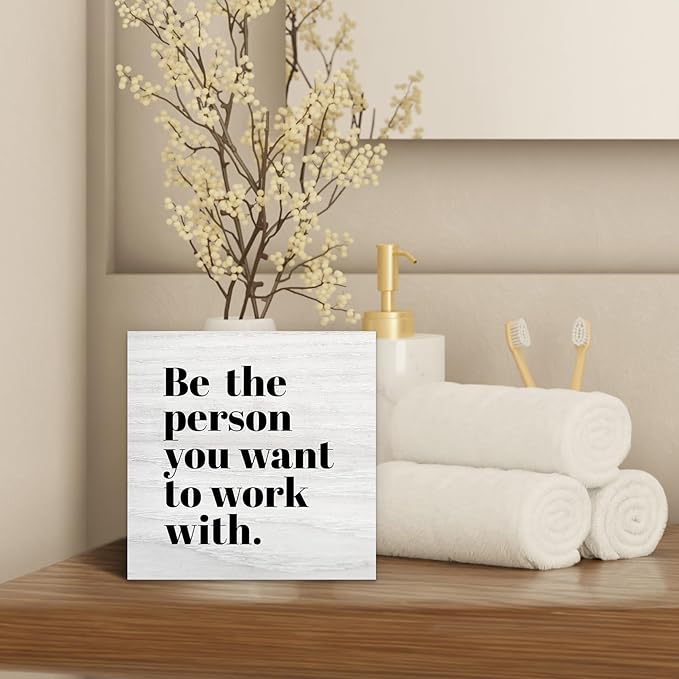 Be The Person You Want to Work With Inspirational Wood Box Sign Desk Decor, Teamwork Motivational Themed Wooden Block Sign Decorations for Home Office Workplace Wall Tabletop Shelf Decor
