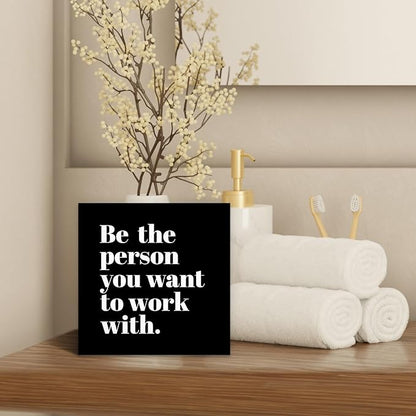 Be The Person You Want to Work With Inspirational Black Wood Box Sign Desk Decor, Teamwork Motivational Themed Wooden Block Sign Decorations for Home Office Workplace Wall Tabletop Shelf Decor