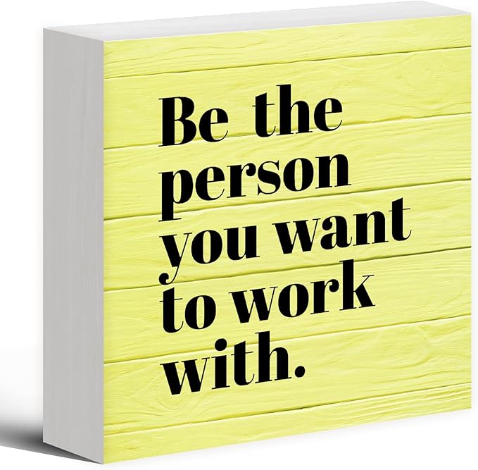 Be The Person You Want to Work With Inspirational Black Wood Box Sign Desk Decor, Teamwork Motivational Yellow Wooden Block Sign Decorations for Home Office Workplace Wall Tabletop Shelf Decor