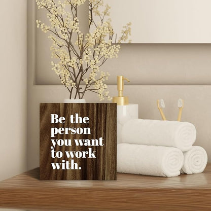 Be The Person You Want to Work With Inspirational Wood Box Sign Desk Decor, Teamwork Motivational Themed Brown Wooden Block Sign Decorations for Home Office Workplace Wall Tabletop Shelf Decor
